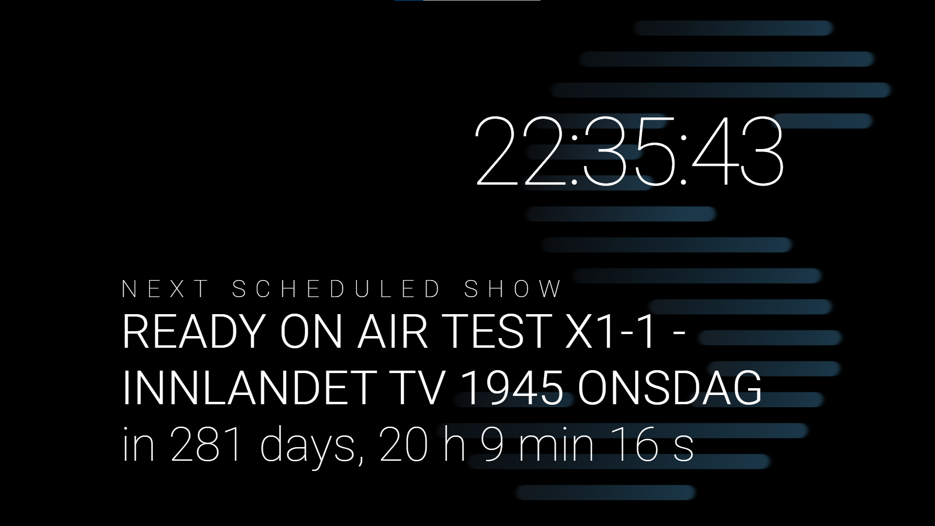 A screensaver showing the next scheduled show